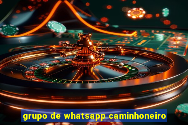 grupo de whatsapp caminhoneiro